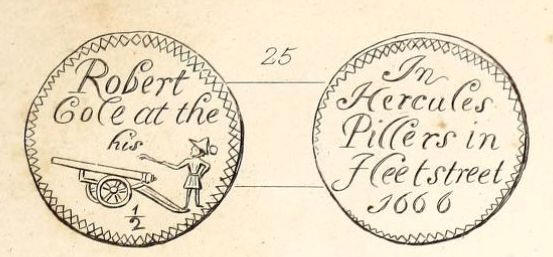 Robert Cole at the In Hercules Pillers in Fleet street, 1666, his halfpenny